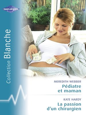 cover image of Pédiatre et maman--La passion d'un chirurgien (Harlequin Blanche)
